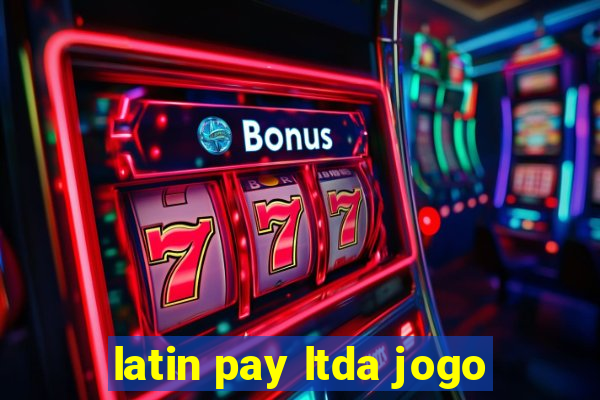 latin pay ltda jogo